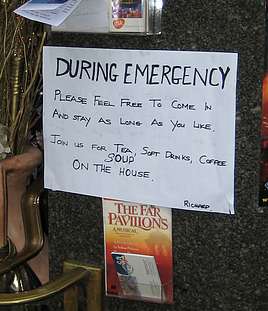 DURING EMERGENCY Please feel free to come in and stay as long as you like. Join us for tea, soft drinks, coffee, soup on the house.